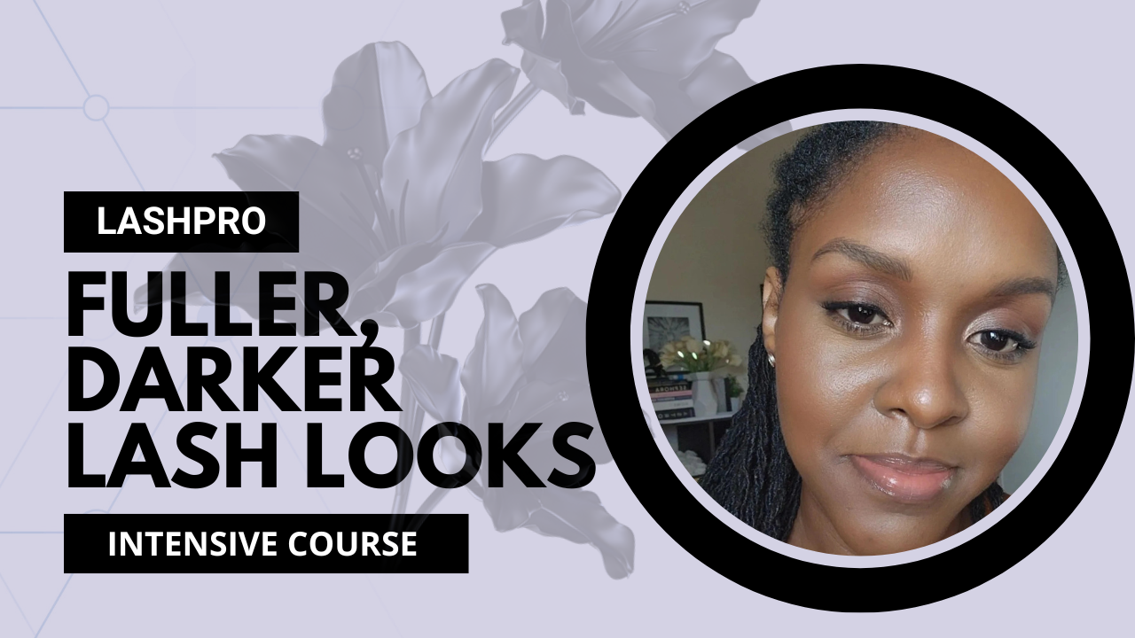 LashPro Intensive: Creating Fuller, Darker Lash Looks